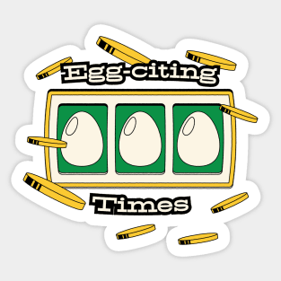 Eggciting times Sticker